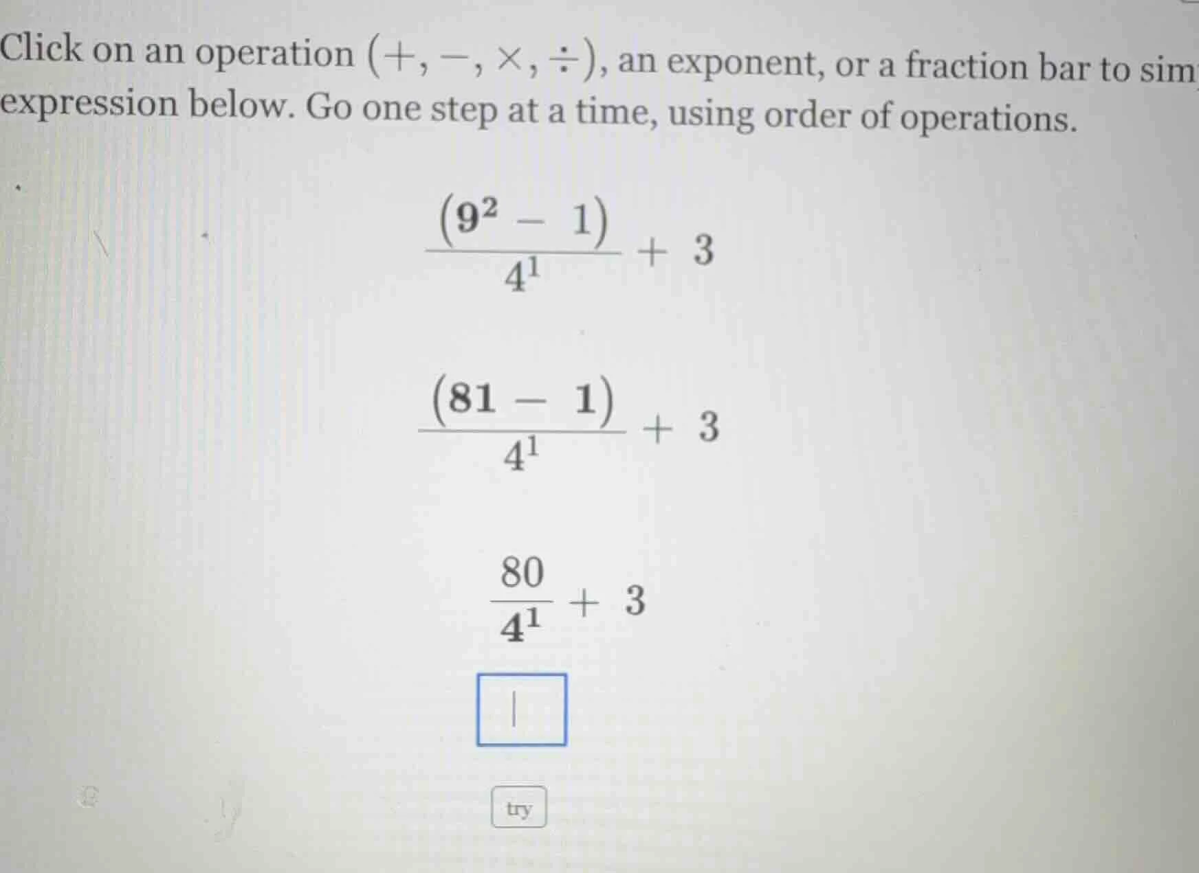 click on an operation (+, −, ×, ÷), an exponent, or a fraction bar to s…