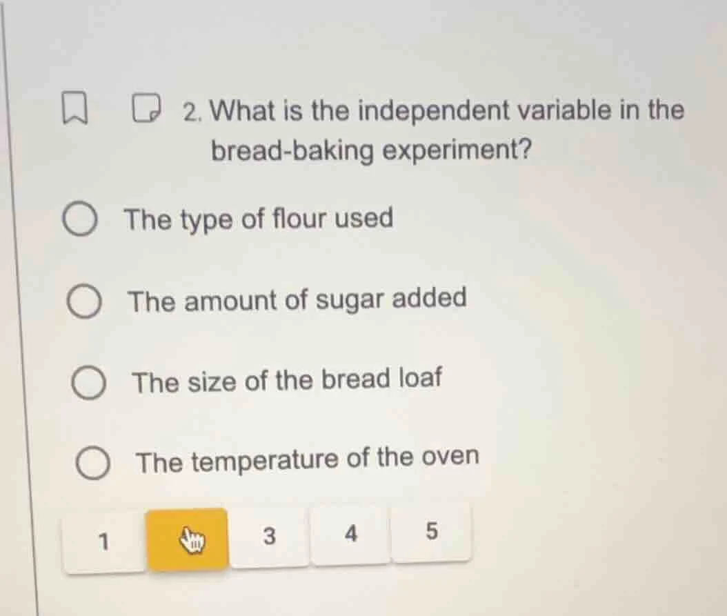 2. what is the independent variable in the bread - baking experiment? t…