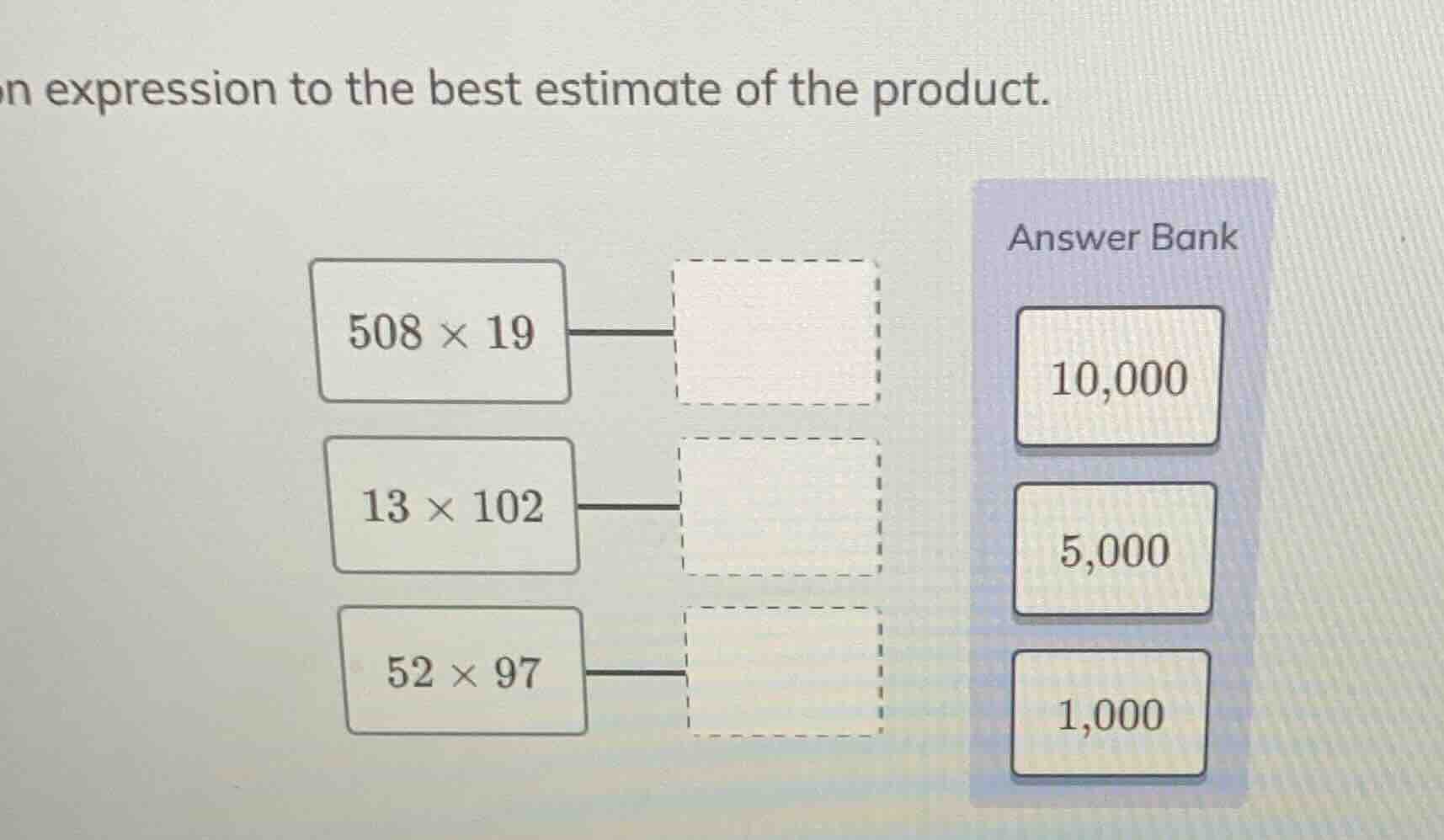 n expression to the best estimate of the product. 508 × 19 13 × 102 52 …