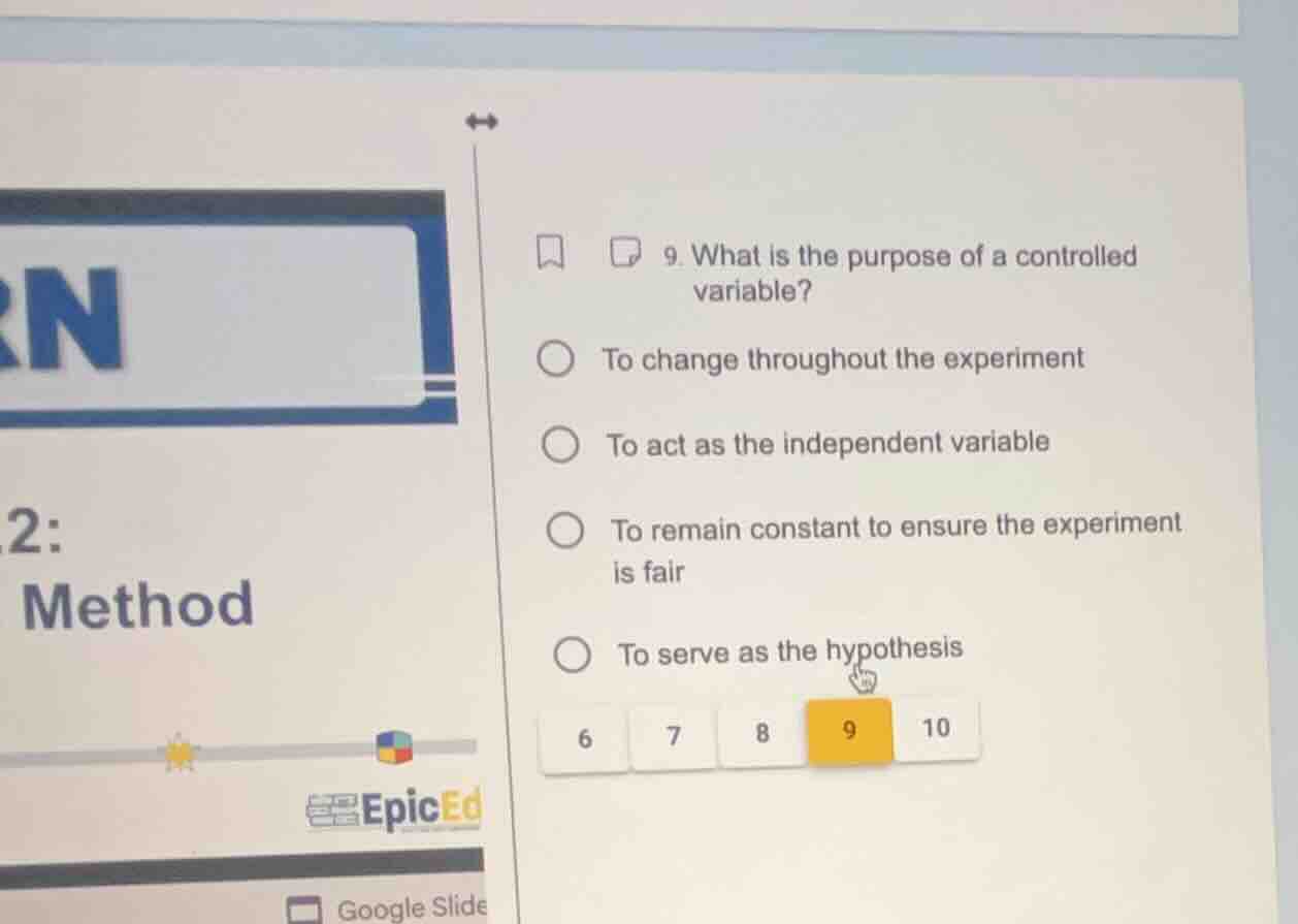 9. what is the purpose of a controlled variable? to change throughout t…