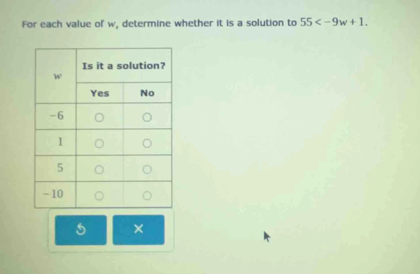 for each value of w, determine whether it is a solution to 55 < -9w + 1…