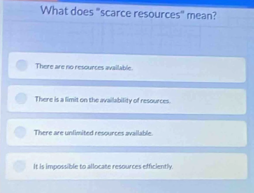 what does \scarce resources\ mean? there are no resources available. th…