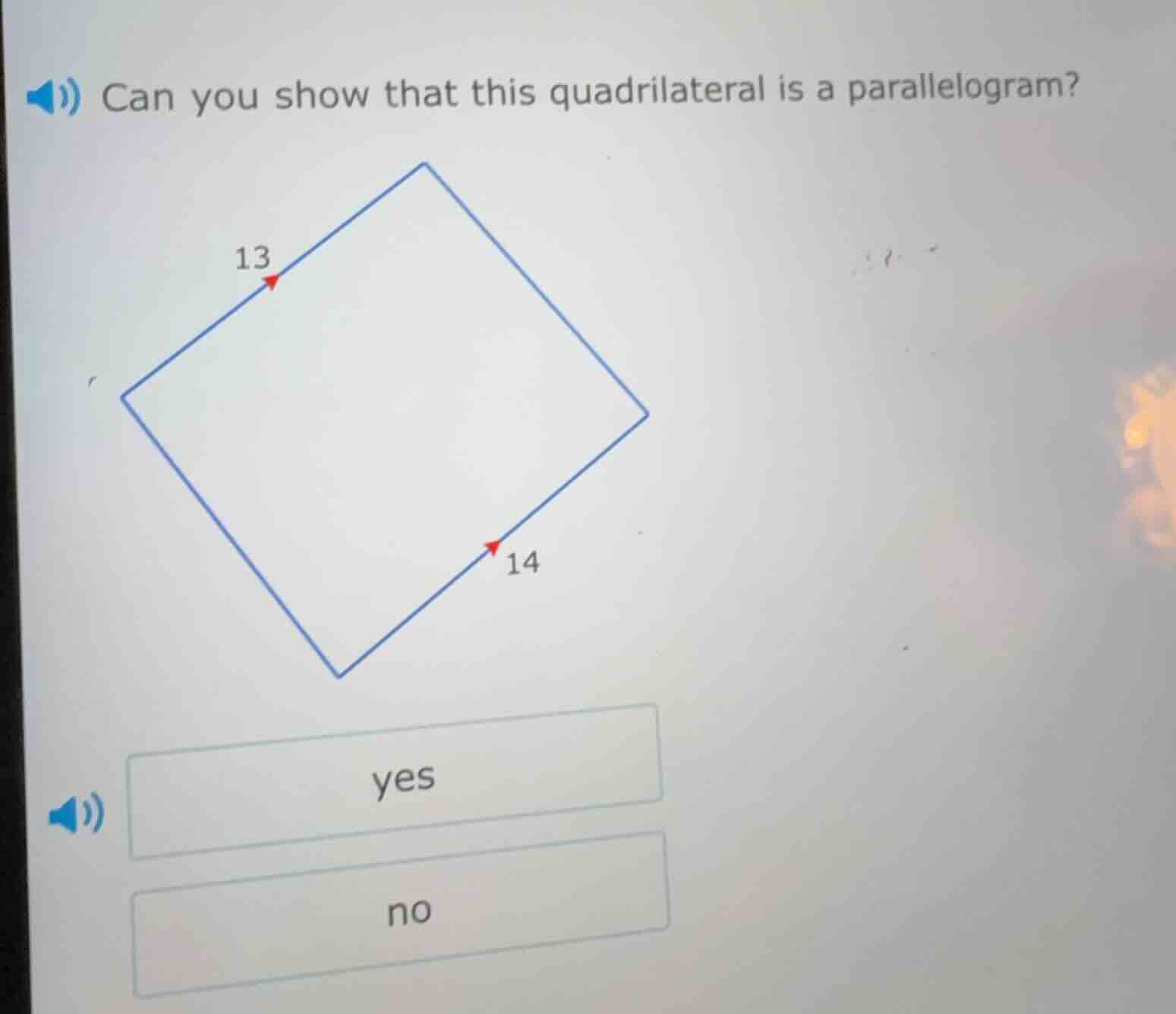 can you show that this quadrilateral is a parallelogram? yes no