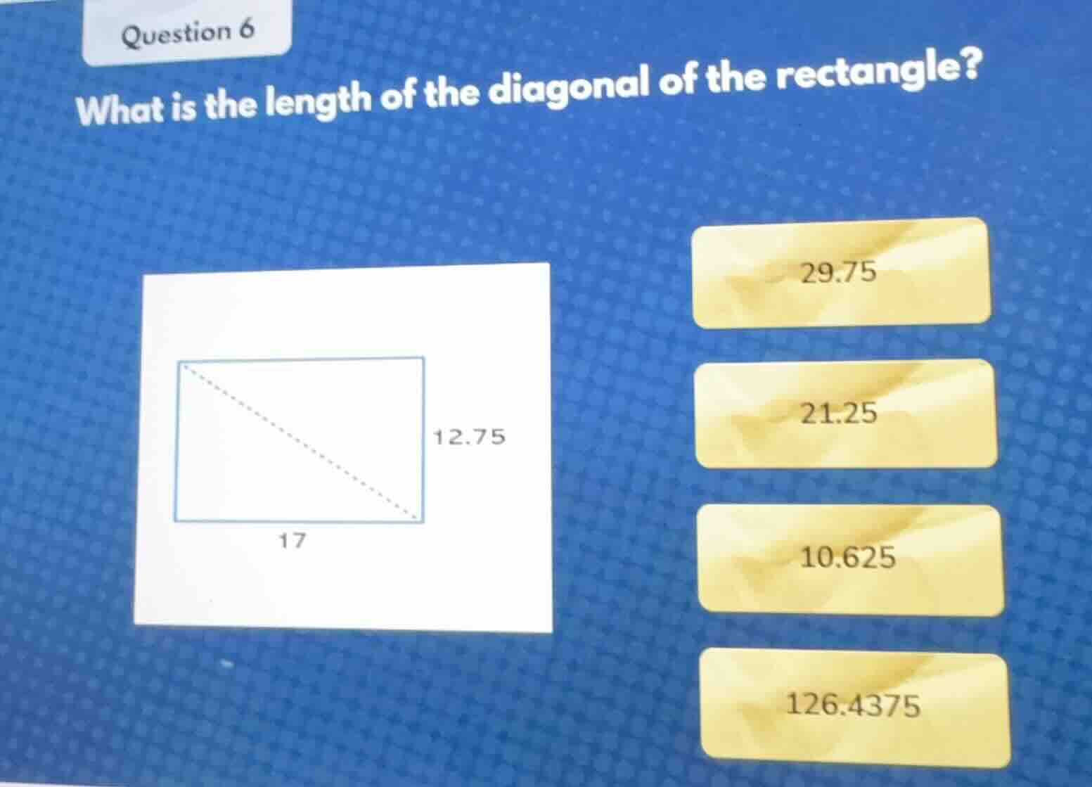 question 6 what is the length of the diagonal of the rectangle? 17 12.7…
