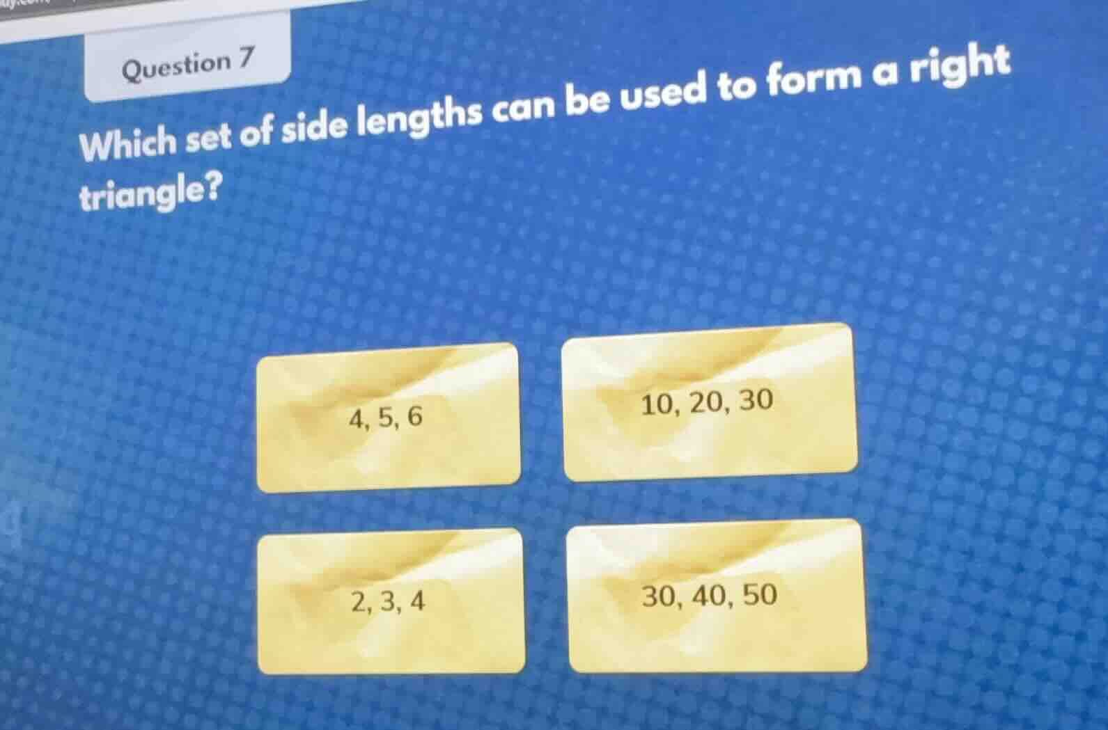 question 7 which set of side lengths can be used to form a right triang…