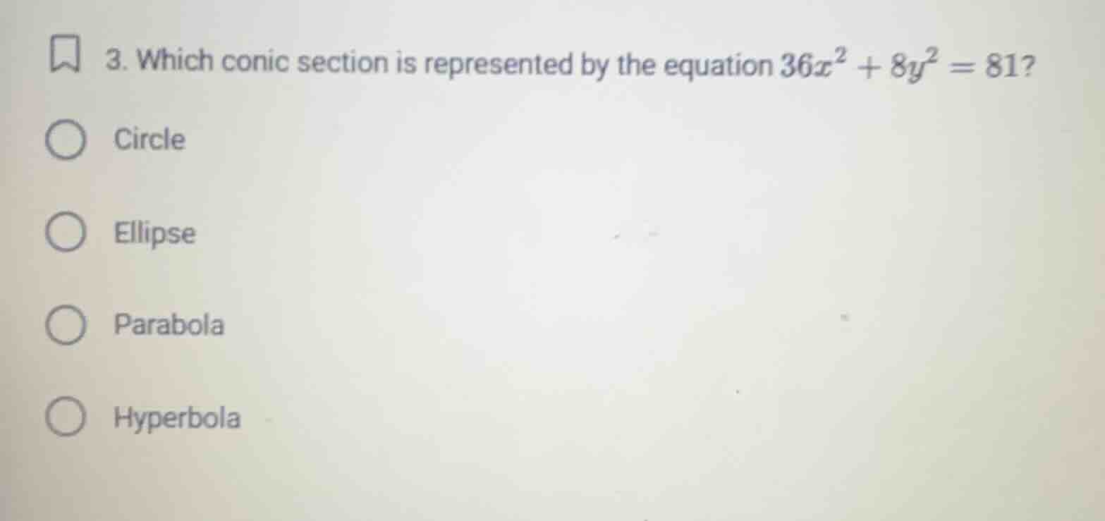 3. which conic section is represented by the equation $36x^{2}+8y^{2}=8…