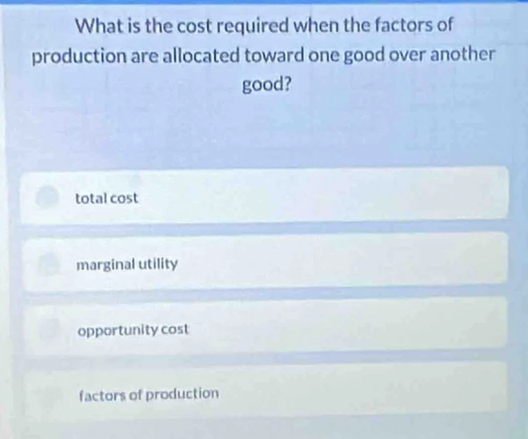 what is the cost required when the factors of production are allocated …