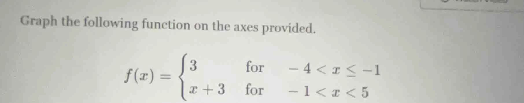 graph the following function on the axes provided. $f(x) = \\begin{case…