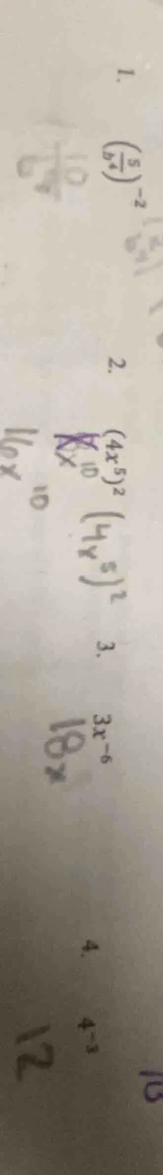 1. $\\left(\\frac{5}{a^4}\ ight)^{-2}$ 2. $(4x^5)^2$ 3. $3x^{-6}$ 4. $4…
