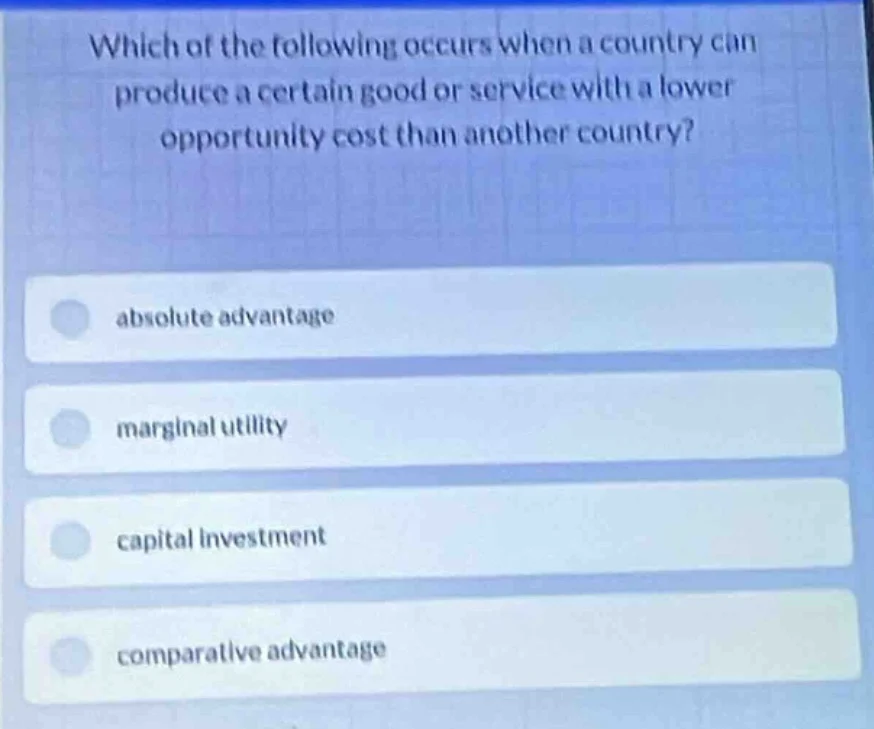 which of the following occurs when a country can produce a certain good…