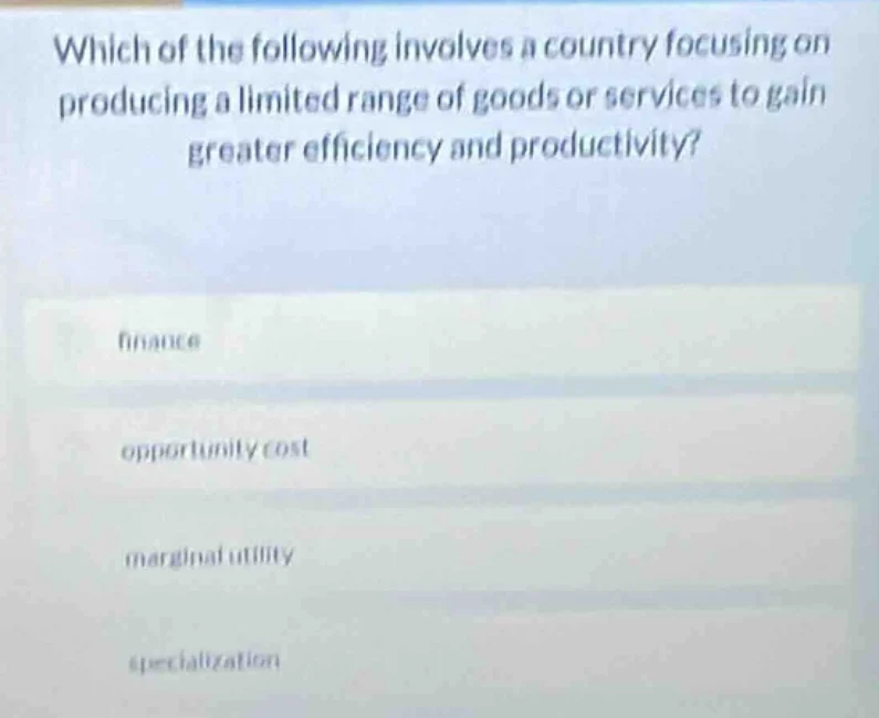 which of the following involves a country focusing on producing a limit…