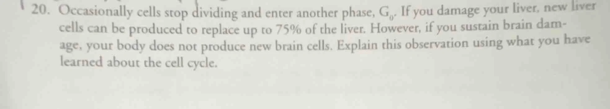 20. occasionally cells stop dividing and enter another phase, g₀. if yo…