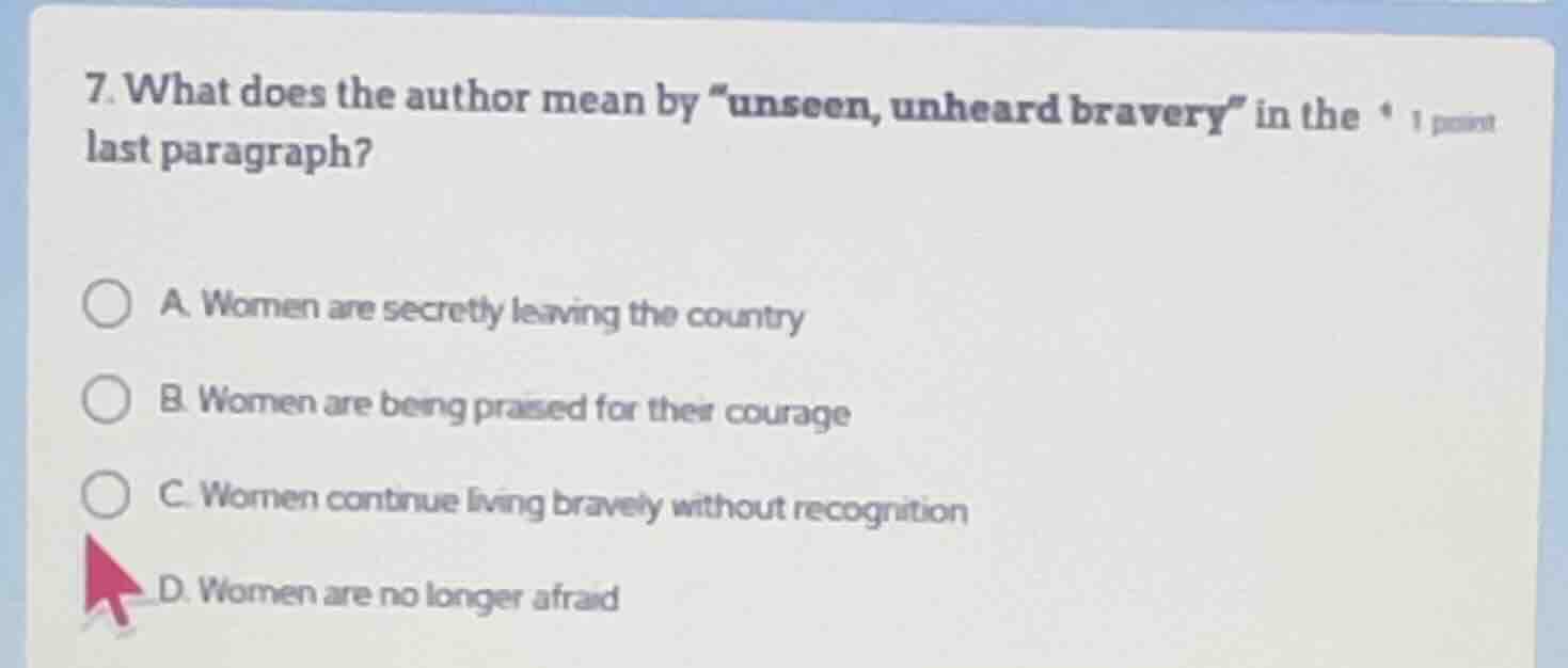 7. what does the author mean by \unseen, unheard bravery\ in the last p…