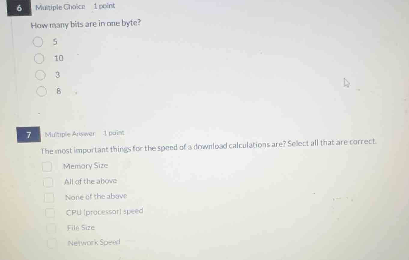 6 multiple choice 1 point how many bits are in one byte? 5 10 3 8 7 mul…