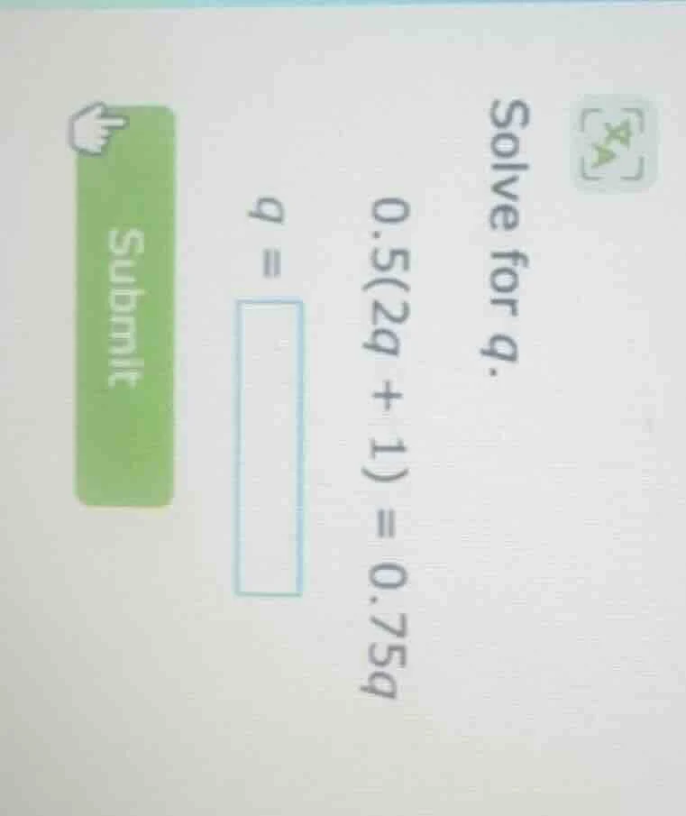 solve for ( d ).( 0.5(2d + 1) = 0.75d )( d = )\\boxed{}
