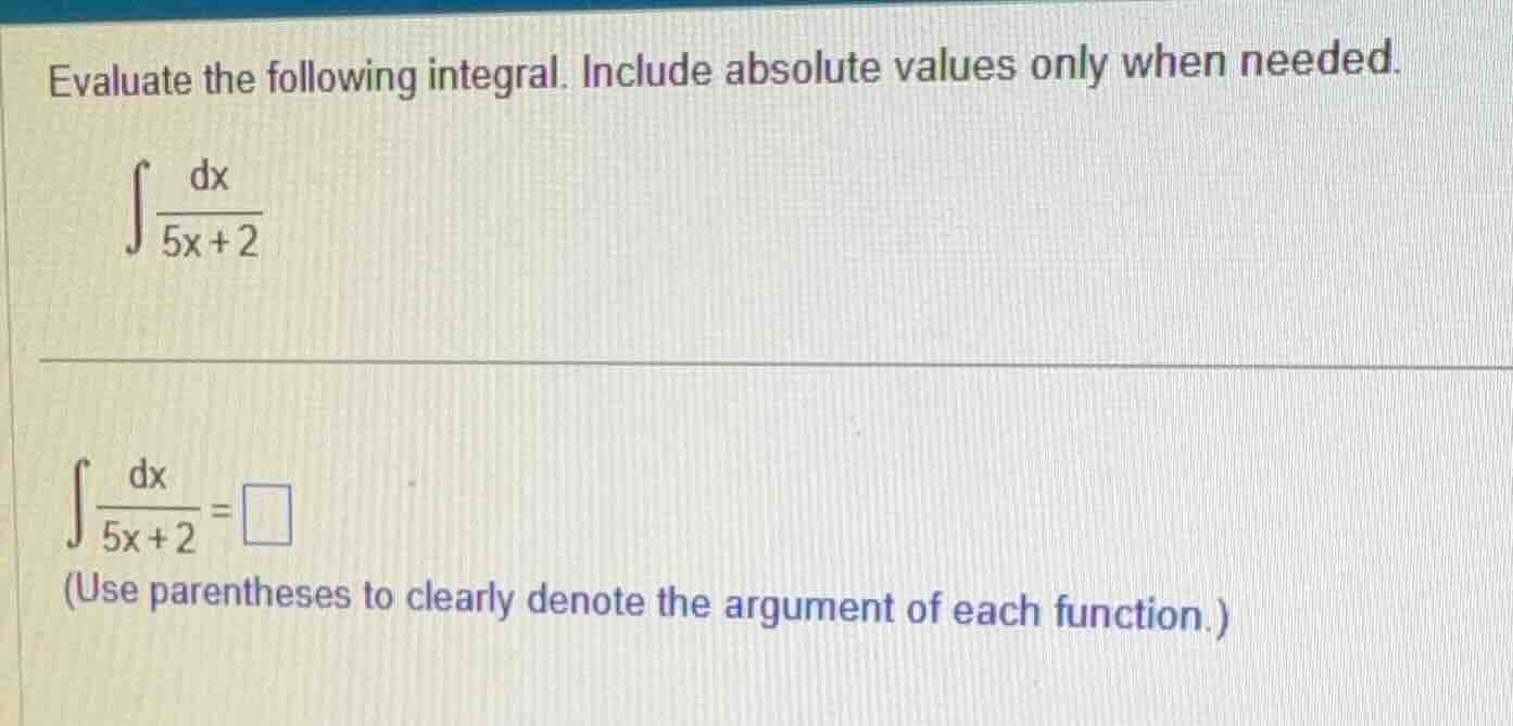 evaluate the following integral. include absolute values only when need…