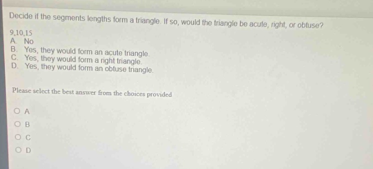 decide if the segments lengths form a triangle. if so, would the triang…