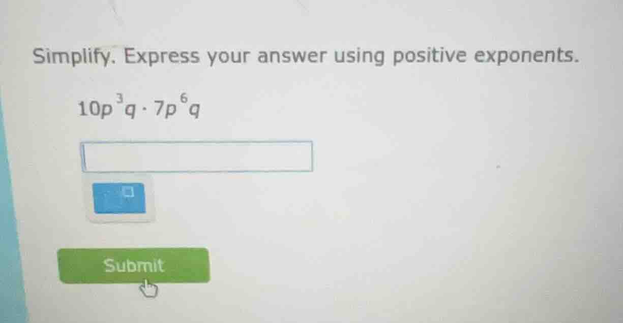 simplify. express your answer using positive exponents. $10p^{3}q\\cdot…