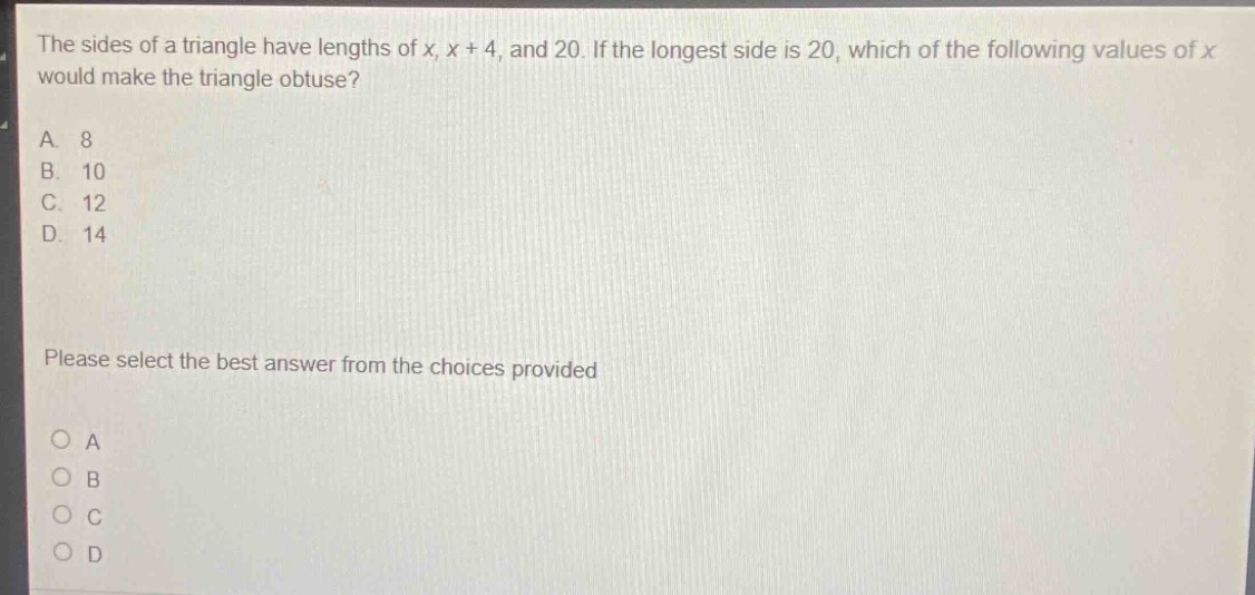 the sides of a triangle have lengths of x, x + 4, and 20. if the longes…