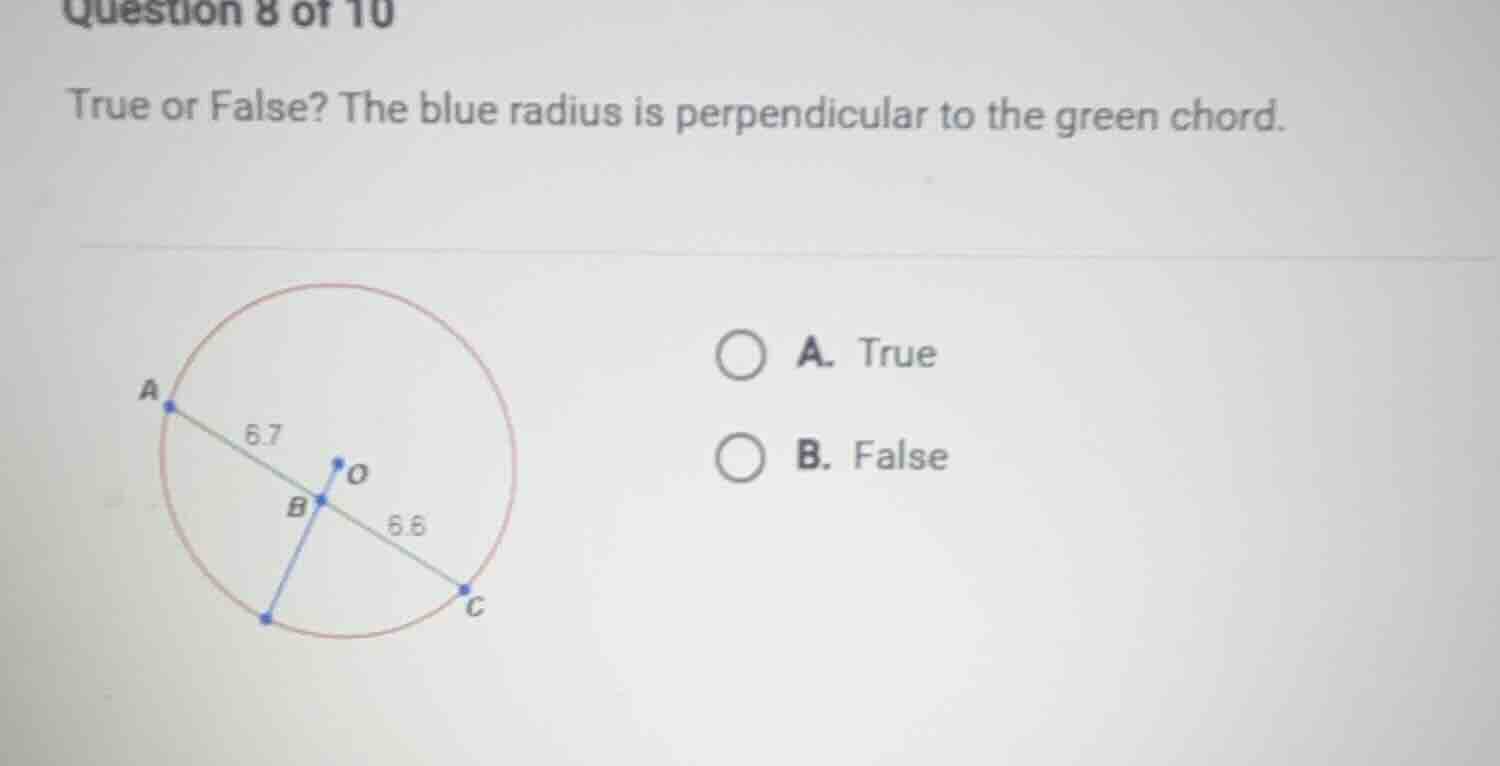 question 8 of 10 true or false? the blue radius is perpendicular to the…