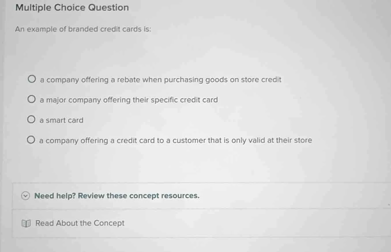 multiple choice question an example of branded credit cards is: - a com…