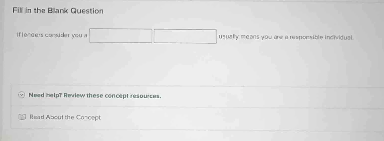 fill in the blank question if lenders consider you a blank blank usuall…