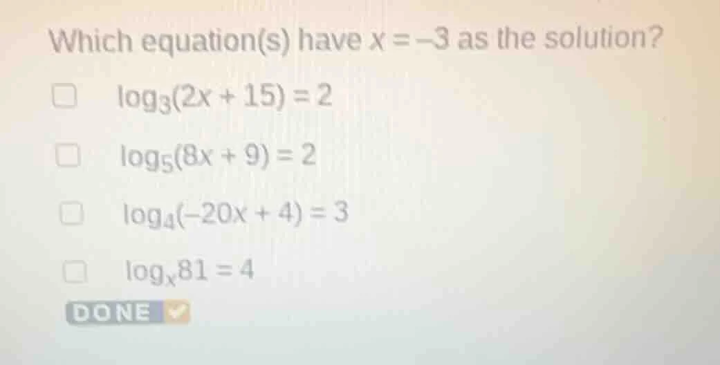 which equation(s) have x = -3 as the solution?\ □ \\(\\log_{3}(2x + 15)…