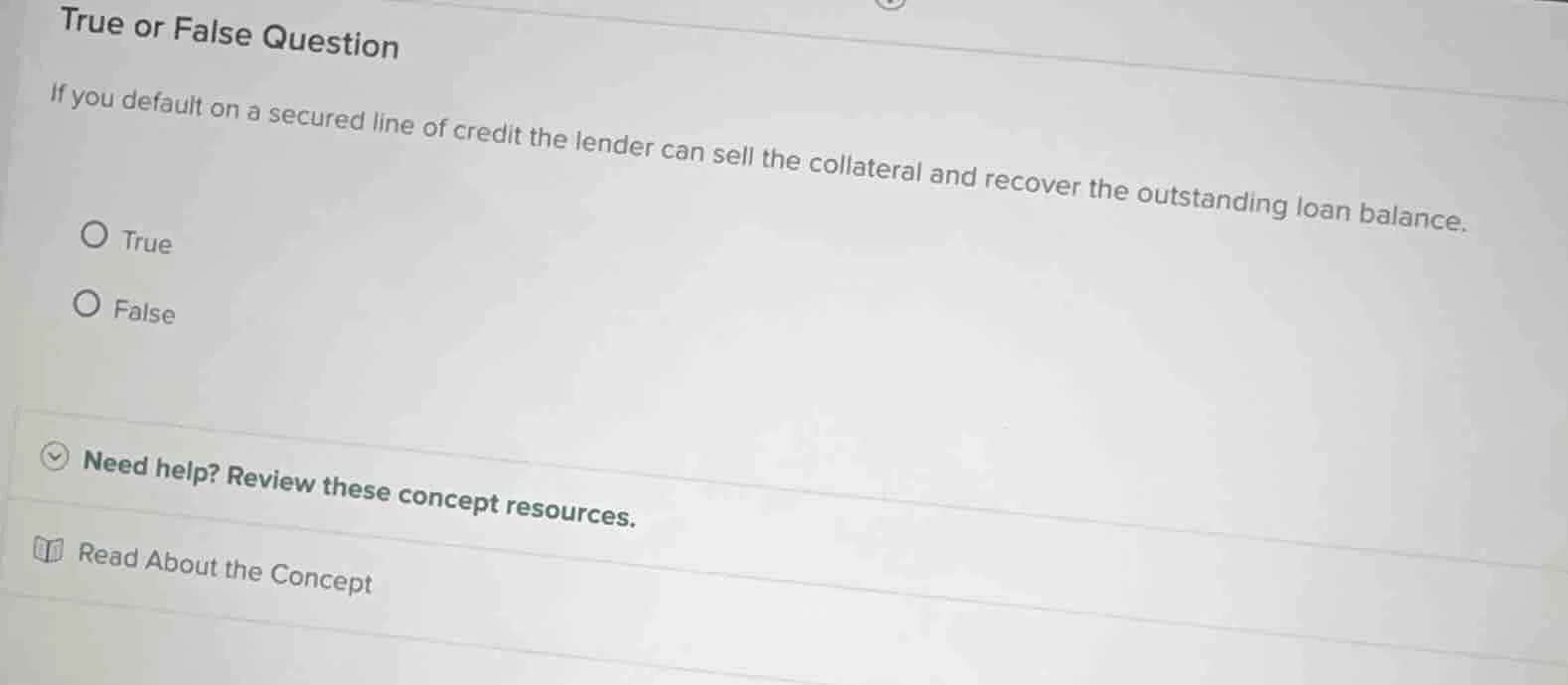 true or false question if you default on a secured line of credit the l…