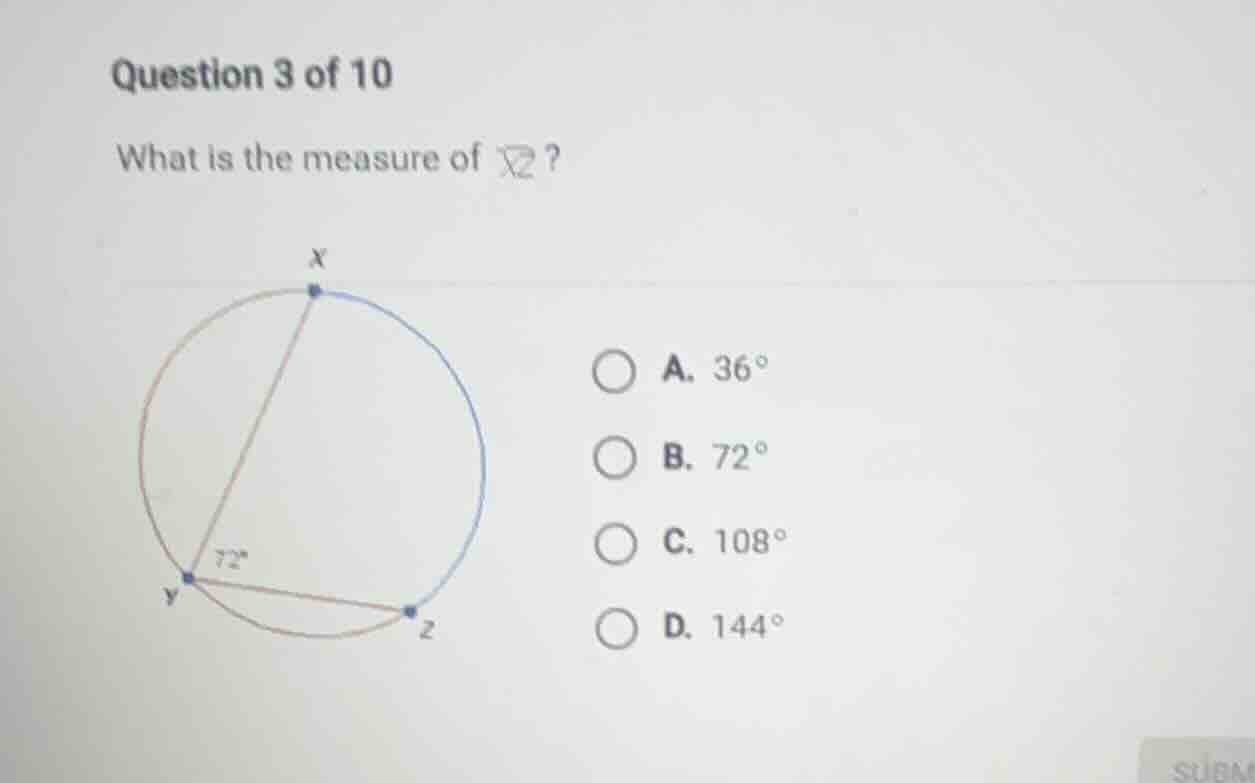 question 3 of 10 what is the measure of overline{xz}? a. 36° b. 72° c. …