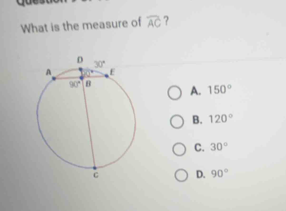 what is the measure of (overarc{ac})? a. (150^circ) b. (120^circ) c. (3…