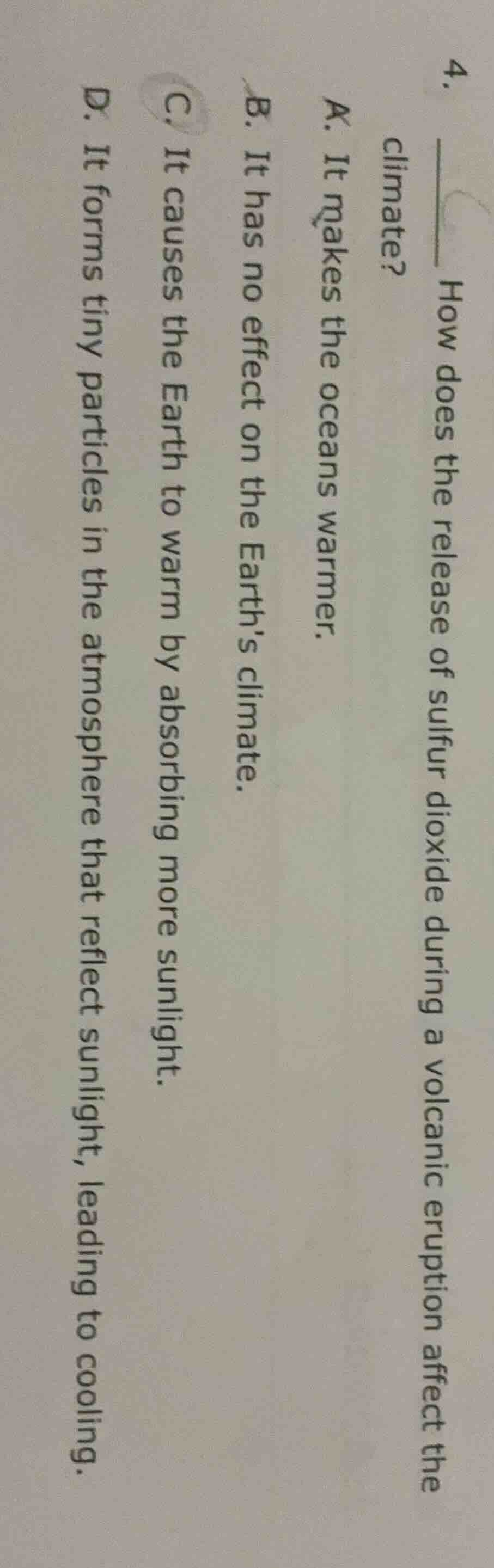 4. ____ how does the release of sulfur dioxide during a volcanic erupti…