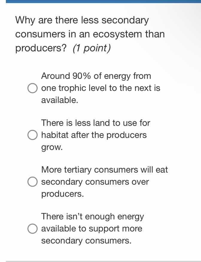 why are there less secondary consumers in an ecosystem than producers? …
