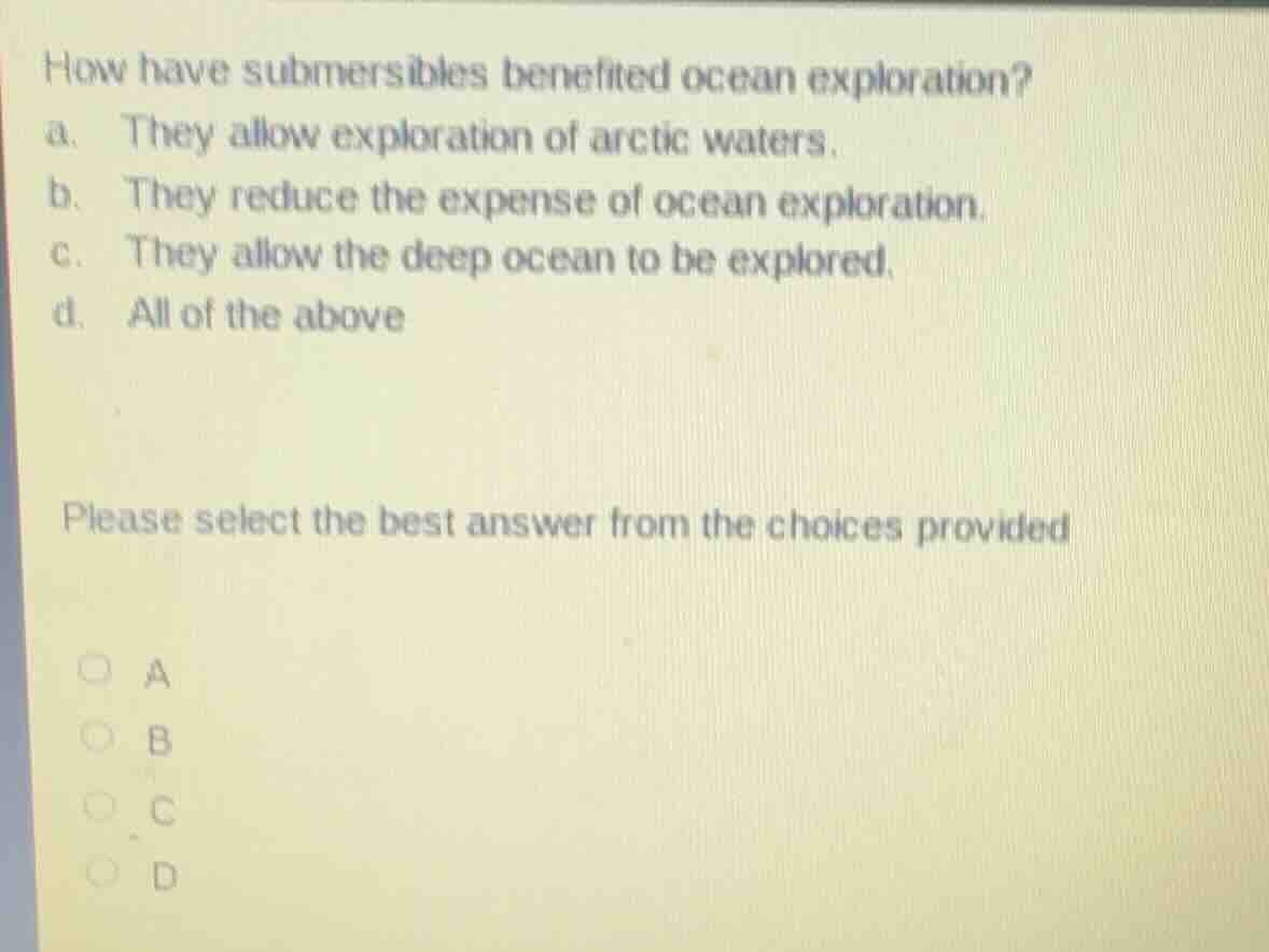 how have submersibles benefited ocean exploration? a. they allow explor…