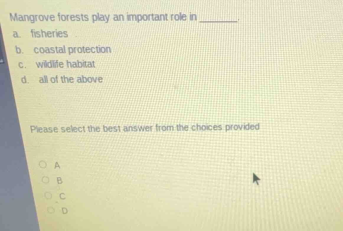 mangrove forests play an important role in ______. a. fisheries b. coas…