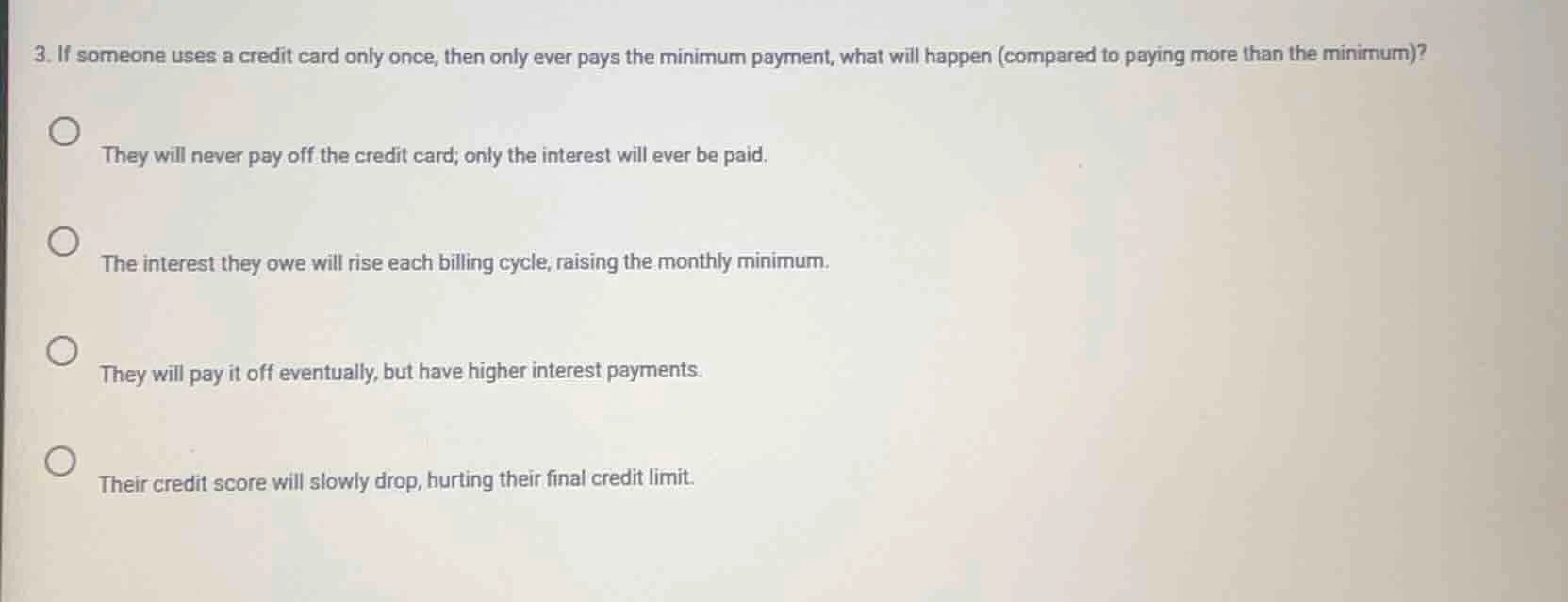 3. if someone uses a credit card only once, then only ever pays the min…