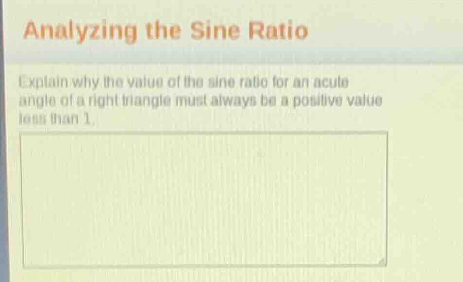 analyzing the sine ratio explain why the value of the sine ratio for an…