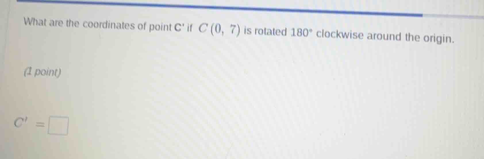 what are the coordinates of point c if c(0, 7) is rotated 180° clockwis…