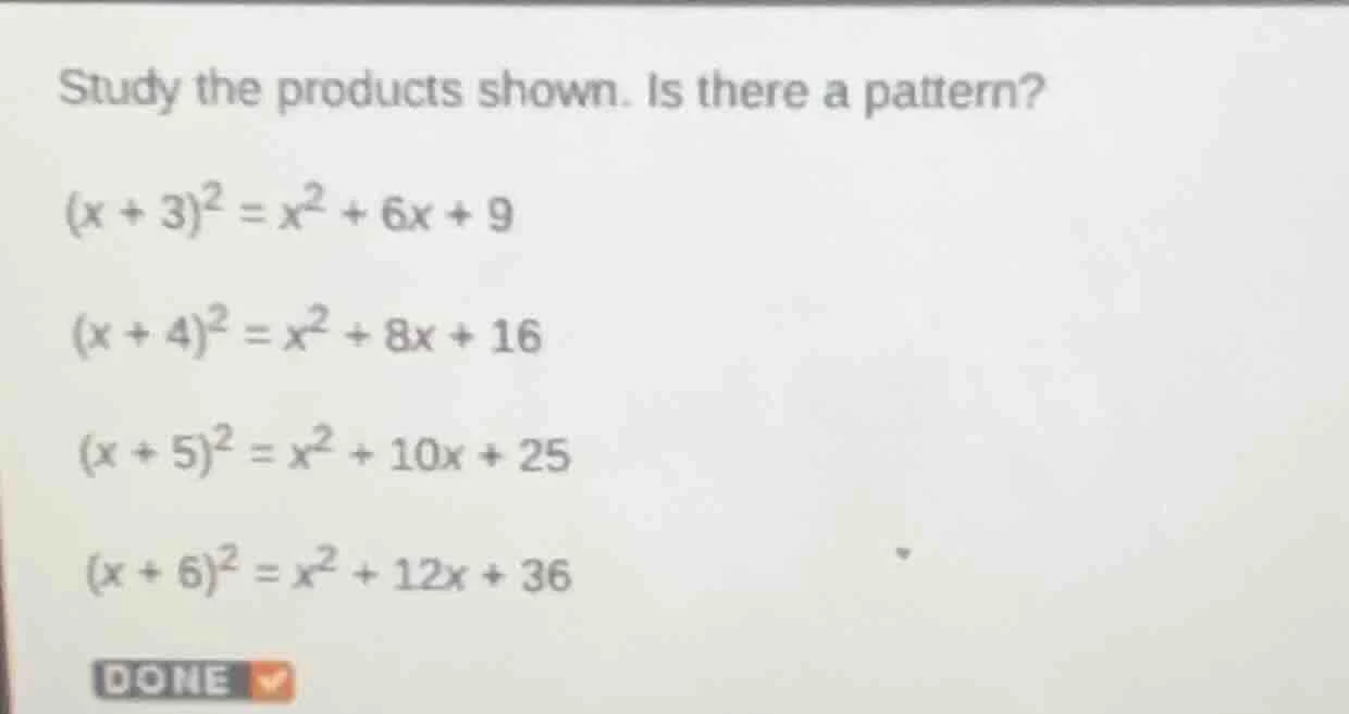 study the products shown. is there a pattern? $(x + 3)^2 = x^2 + 6x + 9…