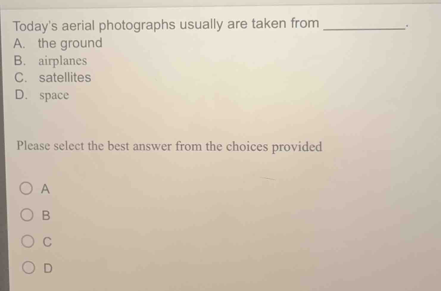 todays aerial photographs usually are taken from _________. a. the grou…