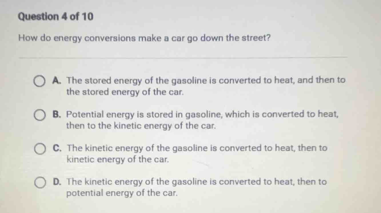 question 4 of 10 how do energy conversions make a car go down the stree…