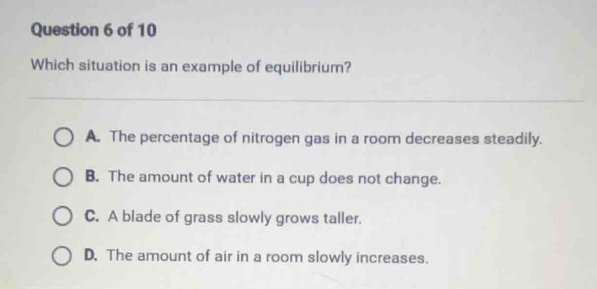 question 6 of 10 which situation is an example of equilibrium? a. the p…