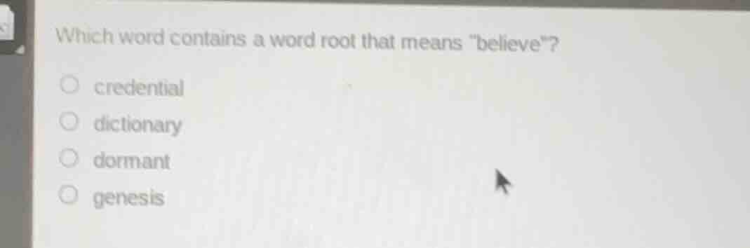 which word contains a word root that means \believe\? credential dictio…
