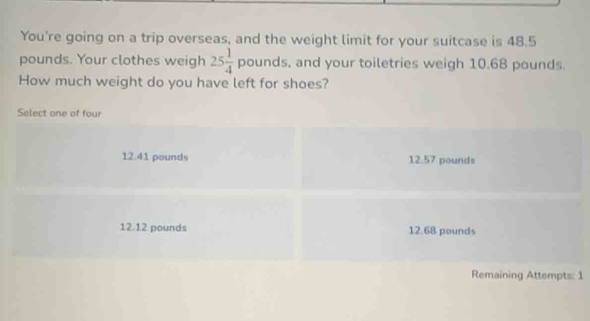 youre going on a trip overseas, and the weight limit for your suitcase …