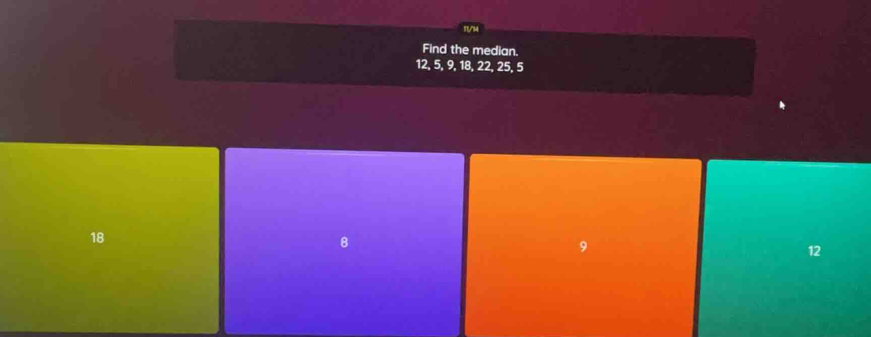 find the median. 12, 5, 9, 18, 22, 25, 5