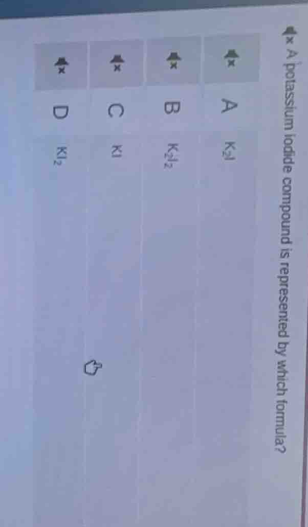 a potassium iodide compound is represented by which formula? a k₂i b k₂…
