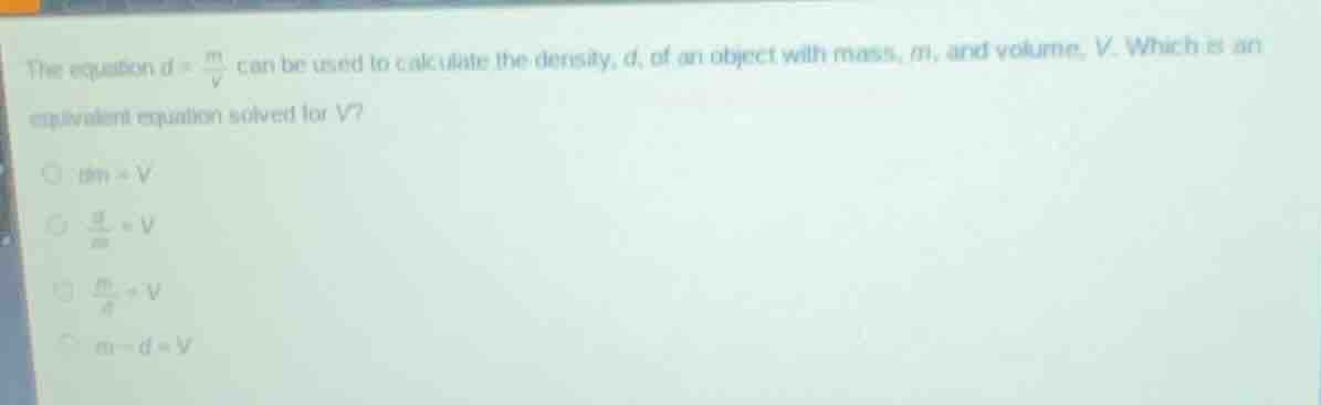 the equation $d = \\frac{m}{v}$ can be used to calculate the density, $…