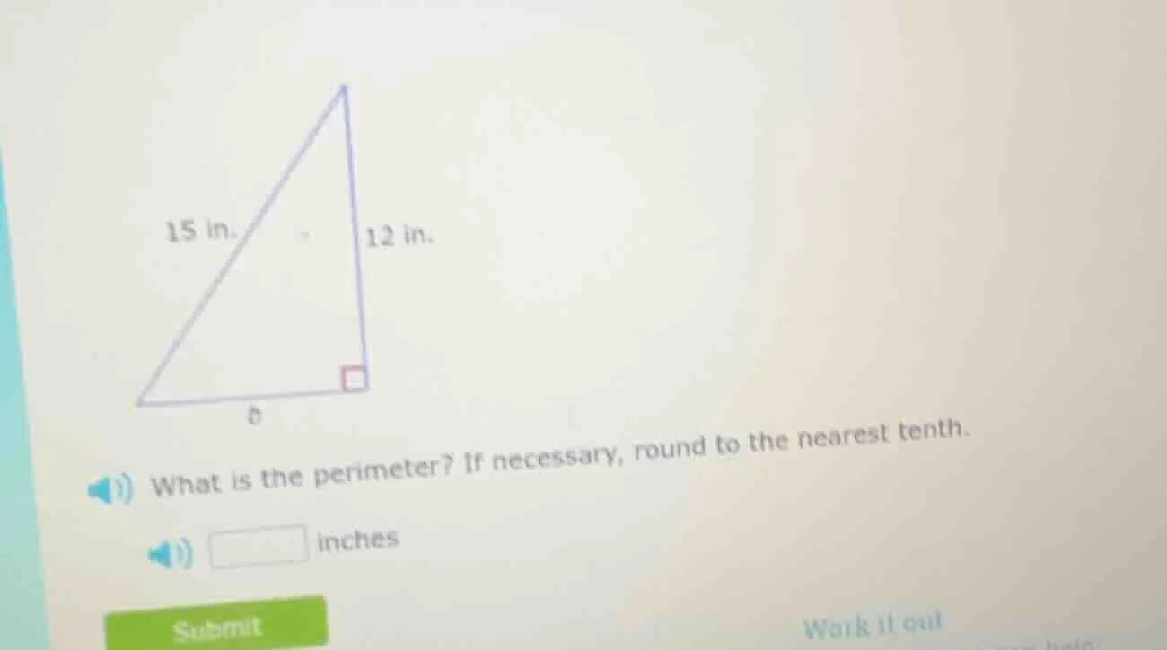 15 in. 12 in. b what is the perimeter? if necessary, round to the neare…