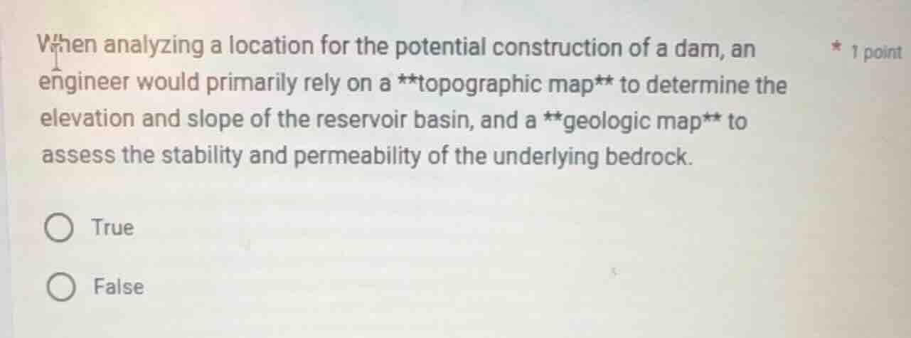 when analyzing a location for the potential construction of a dam, an e…