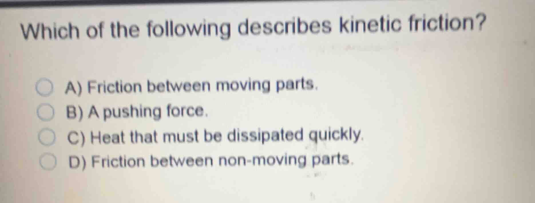which of the following describes kinetic friction? a) friction between …