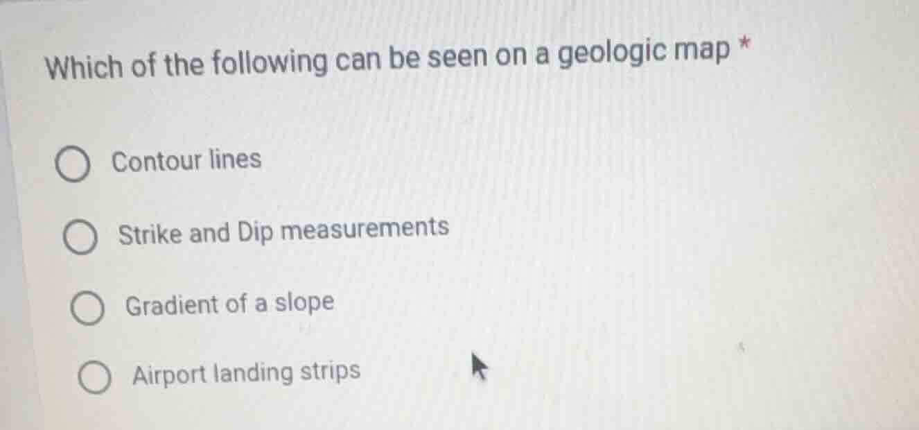 which of the following can be seen on a geologic map * contour lines st…